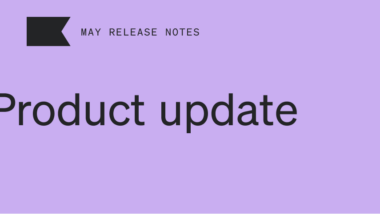 Discover the newest features from May 2023.
